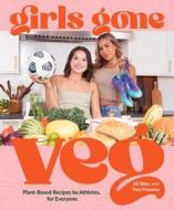 Girls Gone Veg di Ali Riley, Toni Pressley edito da Andrews McMeel Publishing