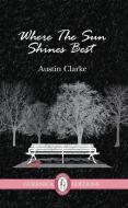 Where the Sun Shines Best di Austin Clarke edito da Guernica Editions,Canada