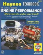 Engine Performance: Gm, Ford, Chrysler More Muscle Under Your Hood! di Max Haynes, Ken Freund edito da HAYNES PUBN