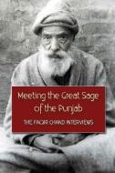 Meeting the Great Sage of the Punjab: The Faqir Chand Interviews di David Christopher Lane edito da Mount San Antonio College/Philosophy Group