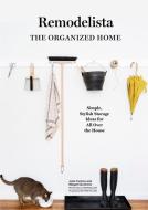 A Remodelista Manual: The Organized and Artful Home di Julie Carlson, Margot Guralnick edito da Workman Publishing