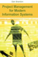 Project Management for Modern Information Systems di Dan Brandon edito da IRM Press