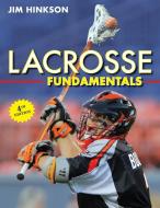 Lacrosse Fundamentals di Jim Hinkson edito da Triumph Books