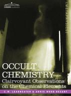 Occult Chemistry di Charles Webster Leadbeater edito da Cosimo Classics