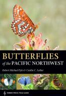 Butterflies of the Pacific Northwest di Robert Michael Pyle, Caitlin C. Labar edito da TIMBER PR INC