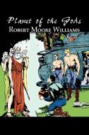 Planet of the Gods by Harry Leon Wilson, Science Fiction, Adventure, Fantasy di Robert Moore Williams edito da Aegypan
