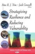 Strategizing Resilence & Reducing Vulnerability edito da Nova Science Publishers Inc