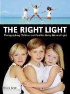 The Right Light di Krista Smith edito da Amherst Media