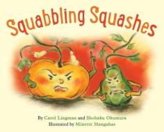 Squabbling Squashes di Carol Lingman, Shohaku Okumura edito da WISDOM PUBN