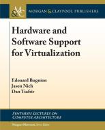Hardware and Software Support for Virtualization di Edouard Bugnion, Jason Nieh, Dan Tsafrir edito da Morgan & Claypool Publishers