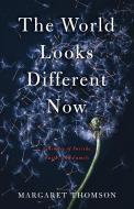 The World Looks Different Now: A Memoir of Suicide, Faith, and Family di Margaret Thomson edito da SHE WRITES PR