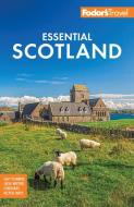 Fodor's Essential Scotland di Fodor'S Travel Guides edito da FODORS