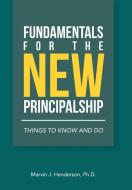 FUNDAMENTALS FOR THE NEW PRINCIPALSHIP: di MAR HENDERSON PH.D. edito da LIGHTNING SOURCE UK LTD