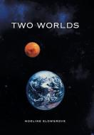 TWO WORLDS di NOELINE SLOWGROVE edito da LIGHTNING SOURCE UK LTD