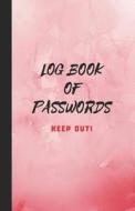 Log Book of Passwords - Keep Out: A Book for Your Passwords and Websites and Emails and More - Red di Metta Art Publications edito da LIGHTNING SOURCE INC