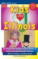 KIDS LOVE ILLINOIS, 4th Edition di Michele Darrall Zavatsky edito da Kids Love Publications, LLC