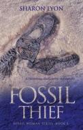 Fossil Thief di Sharon Lyon edito da Lincoln Town Press