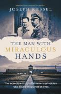 MAN WITH MIRACULOUS HANDS di KESSEL JOSEPH edito da ELLIOTT & THOMPSON