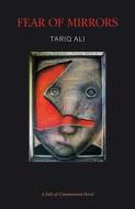 Fear of Mirrors di Tariq Ali edito da Verso Books