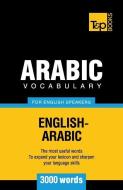 Arabic vocabulary for English speakers - 3000 words di Andrey Taranov edito da T&P BOOKS PUB LTD