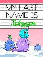 MY LAST NAME IS JOHNSON: PERSONALIZED PR di KARLON DOUGLAS edito da LIGHTNING SOURCE UK LTD