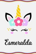 Esmeralda: Personal Notebook Personal Diary Unicorn Notebook Personalized Journal Customized Journal Unicorn Lover Gift  di Sofia Taylor edito da INDEPENDENTLY PUBLISHED