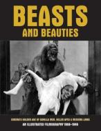 Beasts and Beauties: Cinema's Golden Age of Gorilla Men, Killer Apes & Missing Links edito da DEICIDE PR