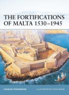 The Fortifications of Malta 1530-1945 di Charles Stephensen edito da Bloomsbury Publishing PLC