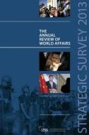 Strategic Survey 2013 di The International Institute of Strategic Studies, edito da Taylor & Francis Ltd