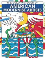 The Coloring Book of American Modernist Artists di RICK KINSEL edito da MERRELL
