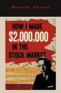 How I Made $2,000,000 in the Stock Market di Nicolas Darvas edito da Martino Fine Books