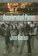 Accelerated Paces: Travels Across Borders and Other Imaginary Boundaries di Jim Oaten edito da Anvil Press