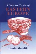 A Vegan Taste of Eastern Europe di Linda Majzlik edito da Jon Carpenter