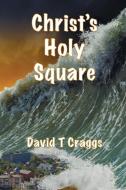 Christ's Holy Square di David T. Craggs edito da New Generation Publishing