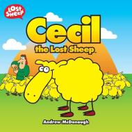 Cecil the Lost Sheep di Andrew McDonough edito da Malcolm Down Publishing Ltd