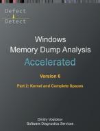 Accelerated Windows Memory Dump Analysis, Sixth Edition, Part 2, Kernel and Complete Spaces di Dmitry Vostokov, Software Diagnostics Services edito da Opentask