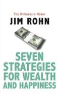 Seven Strategies for Wealth and Happiness di Jim Rohn edito da Brolga Publishing Pty Ltd