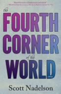 The Fourth Corner of the World di Scott Nadelson edito da ENGINE BOOKS