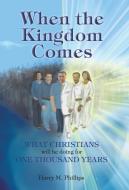 When the Kingdom Comes di Harry M. Phillips edito da Westbow Press