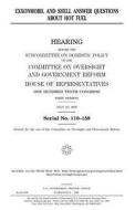 Exxonmobil and Shell Answer Questions about Hot Fuel di United States Congress, United States House of Representatives, Committee on Oversight and Gover Reform edito da Createspace Independent Publishing Platform