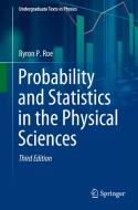 Probability and Statistics in the Physical Sciences di Byron P. Roe edito da Springer International Publishing