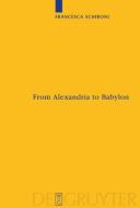 From Alexandria to Babylon di Francesca Schironi edito da De Gruyter