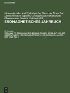 Erdmagnetisches Jahrbuch, 1939/1944, [1], Ergebnisse der Beobachtungen am Adolf Schmidt-Observatorium für Erdmagnetismus in Niemegk in den Jahren 1939 di G. Fanselau edito da De Gruyter