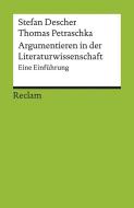 Argumentieren in der Literaturwissenschaft di Stefan Descher, Thomas Petraschka edito da Reclam Philipp Jun.