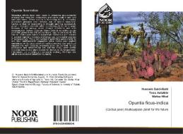 Opuntia ficus-indica di Hussein Said-Alahl, Tess Astatkie, Wafaa Hikal edito da Noor Publishing