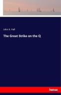 The Great Strike on the Q di John A. Hall edito da hansebooks