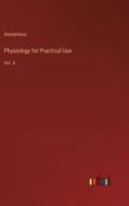 Physiology for Practical Use di Anonymous edito da Outlook Verlag