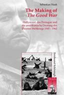 The Making of The Good War di Sebastian Haak edito da Schoeningh Ferdinand GmbH