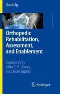 Orthopedic Rehabilitation, Assessment, and Enablement di David Ip edito da Springer-Verlag GmbH