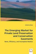 The Emerging Market for Private Land Preservation and Conservation Easements di Catherine Keske edito da VDM Verlag